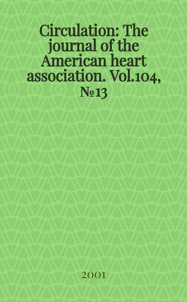 Circulation : The journal of the American heart association. Vol.104, №13