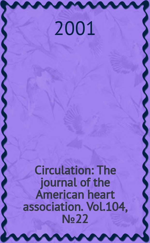 Circulation : The journal of the American heart association. Vol.104, №22