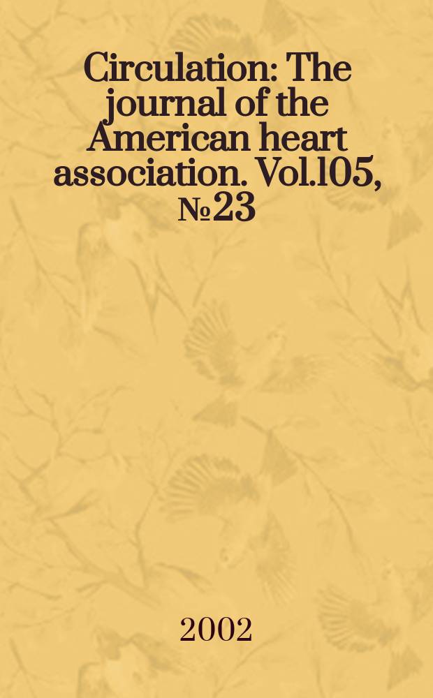 Circulation : The journal of the American heart association. Vol.105, №23