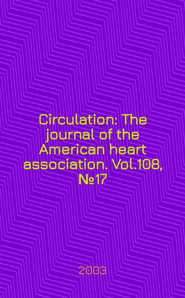 Circulation : The journal of the American heart association. Vol.108, №17