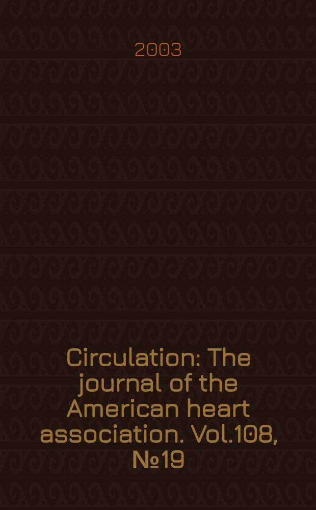Circulation : The journal of the American heart association. Vol.108, №19