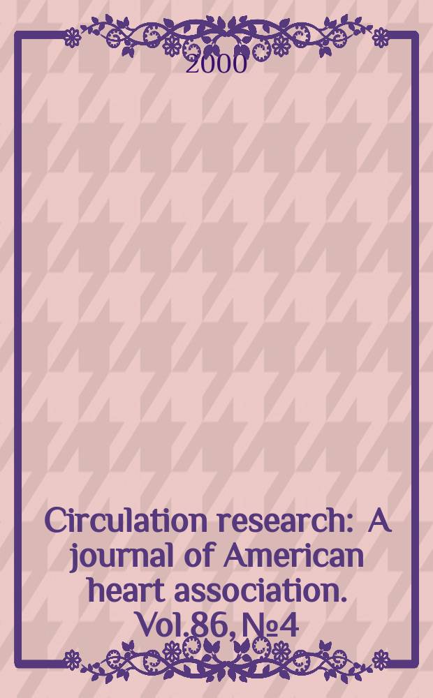 Circulation research : A journal of American heart association. Vol.86, №4