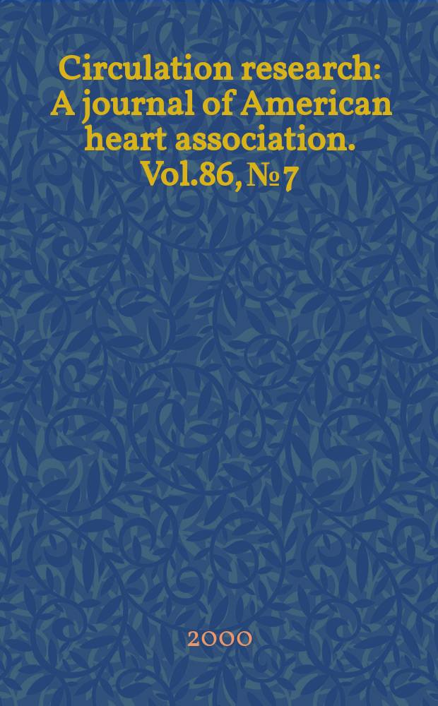 Circulation research : A journal of American heart association. Vol.86, №7