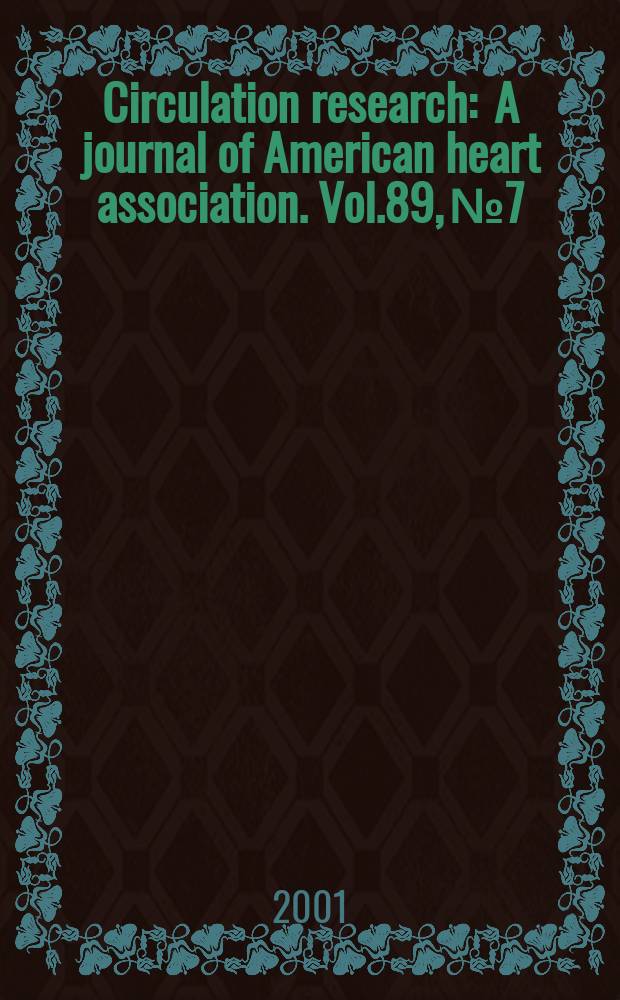 Circulation research : A journal of American heart association. Vol.89, №7