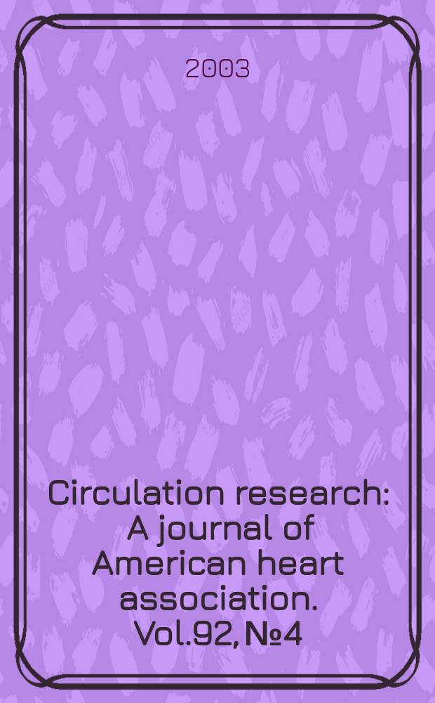 Circulation research : A journal of American heart association. Vol.92, №4