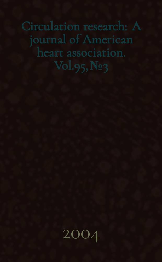 Circulation research : A journal of American heart association. Vol.95, №3