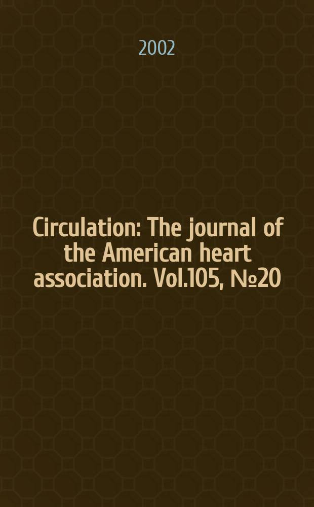 Circulation : The journal of the American heart association. Vol.105, №20