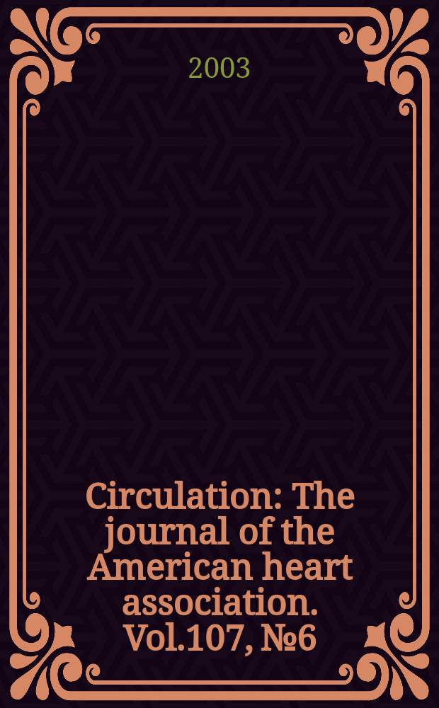 Circulation : The journal of the American heart association. Vol.107, №6