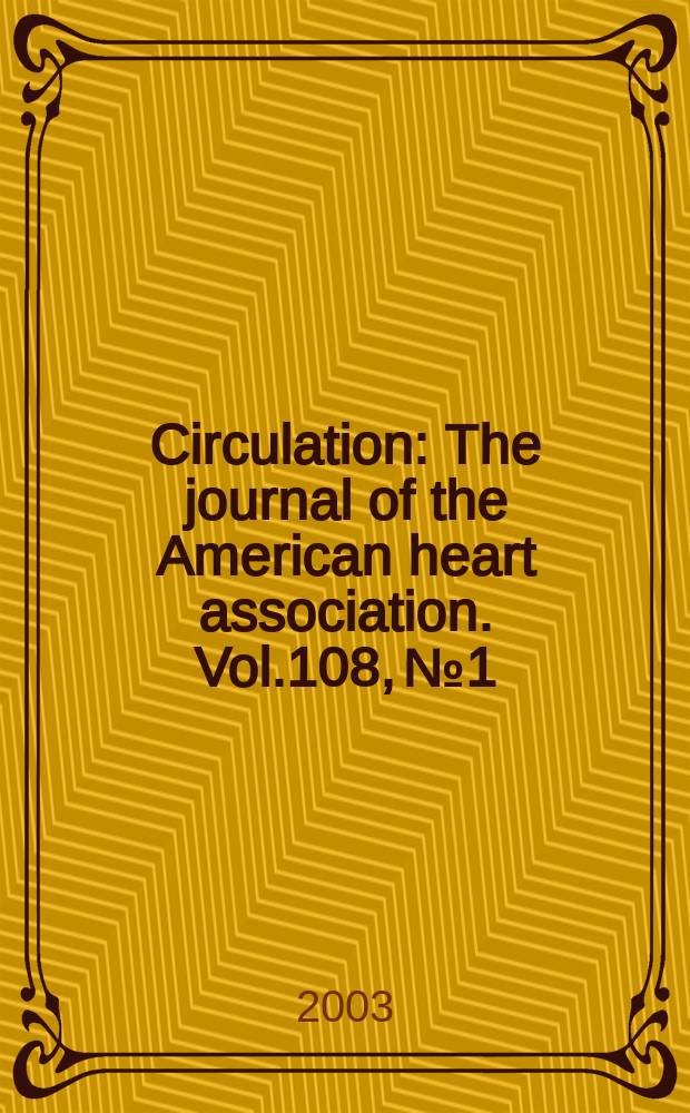 Circulation : The journal of the American heart association. Vol.108, №1