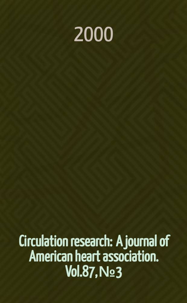 Circulation research : A journal of American heart association. Vol.87, №3