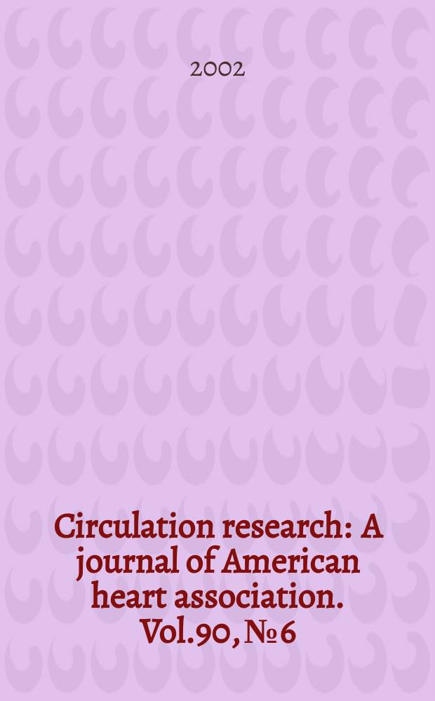 Circulation research : A journal of American heart association. Vol.90, №6