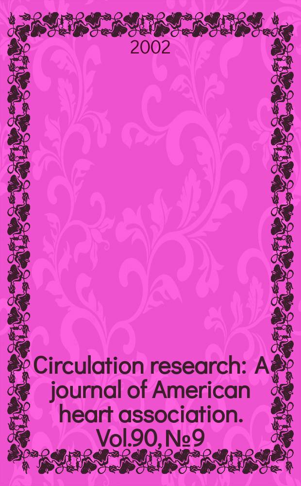 Circulation research : A journal of American heart association. Vol.90, №9
