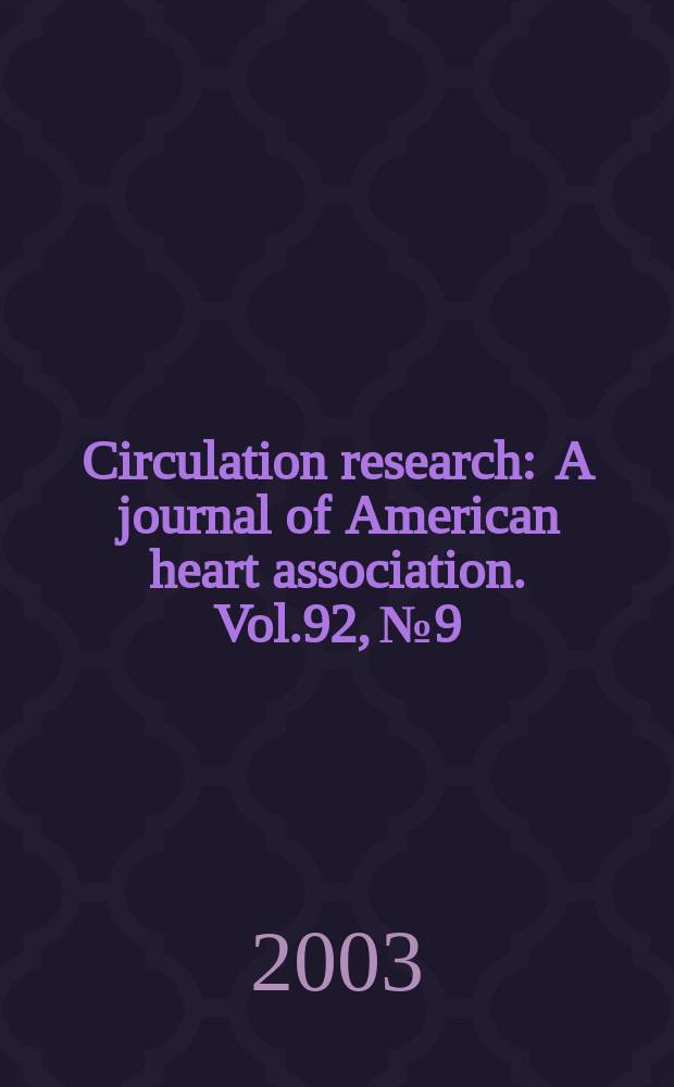 Circulation research : A journal of American heart association. Vol.92, №9