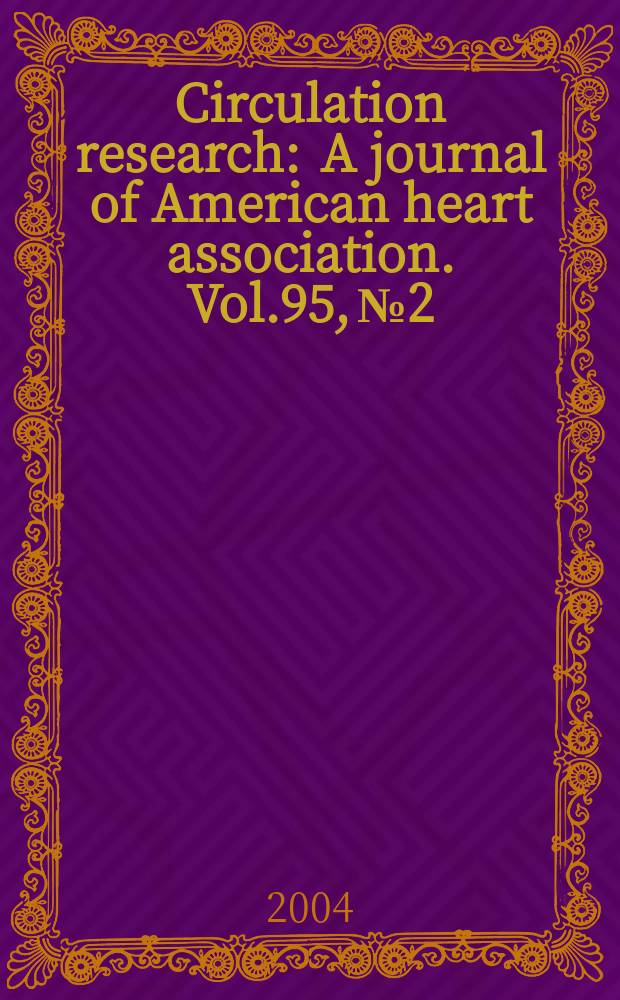 Circulation research : A journal of American heart association. Vol.95, №2