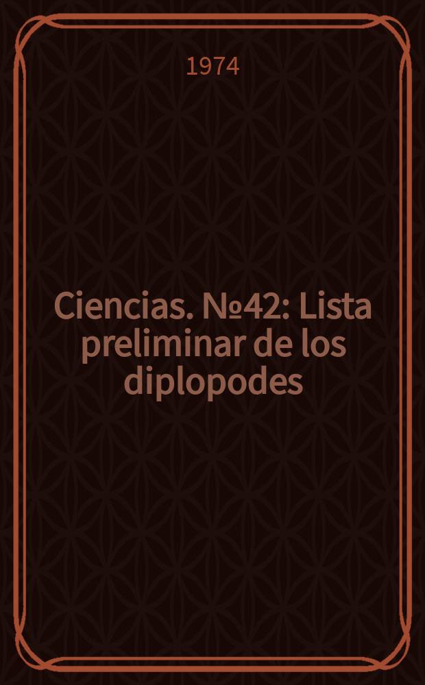 Ciencias. №42 : Lista preliminar de los diplopodes