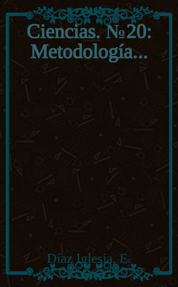 Ciencias. №20 : Metodolog&iacute;a ...
