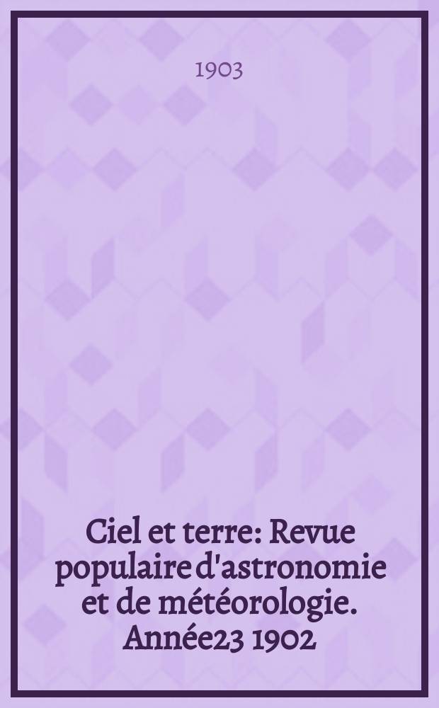 Ciel et terre : Revue populaire d'astronomie et de m&eacute;t&eacute;orologie. Ann&eacute;e23 1902/1903, №14
