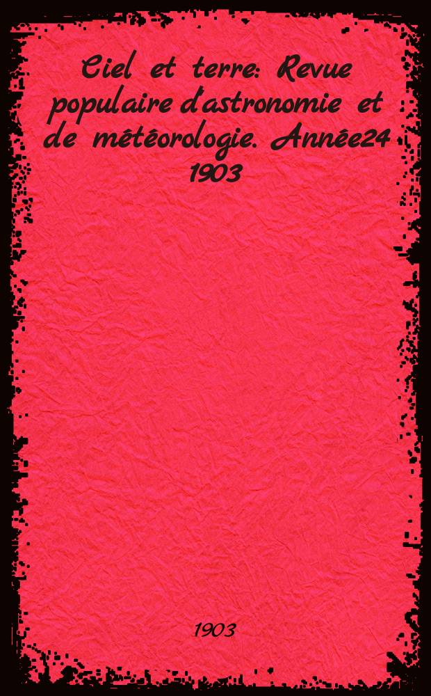 Ciel et terre : Revue populaire d'astronomie et de météorologie. Année24 1903/1904, №17