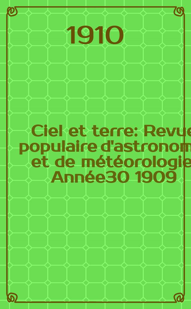 Ciel et terre : Revue populaire d'astronomie et de météorologie. Année30 1909/1910, №11