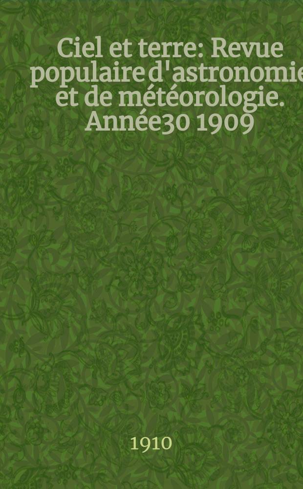 Ciel et terre : Revue populaire d'astronomie et de météorologie. Année30 1909/1910, №15