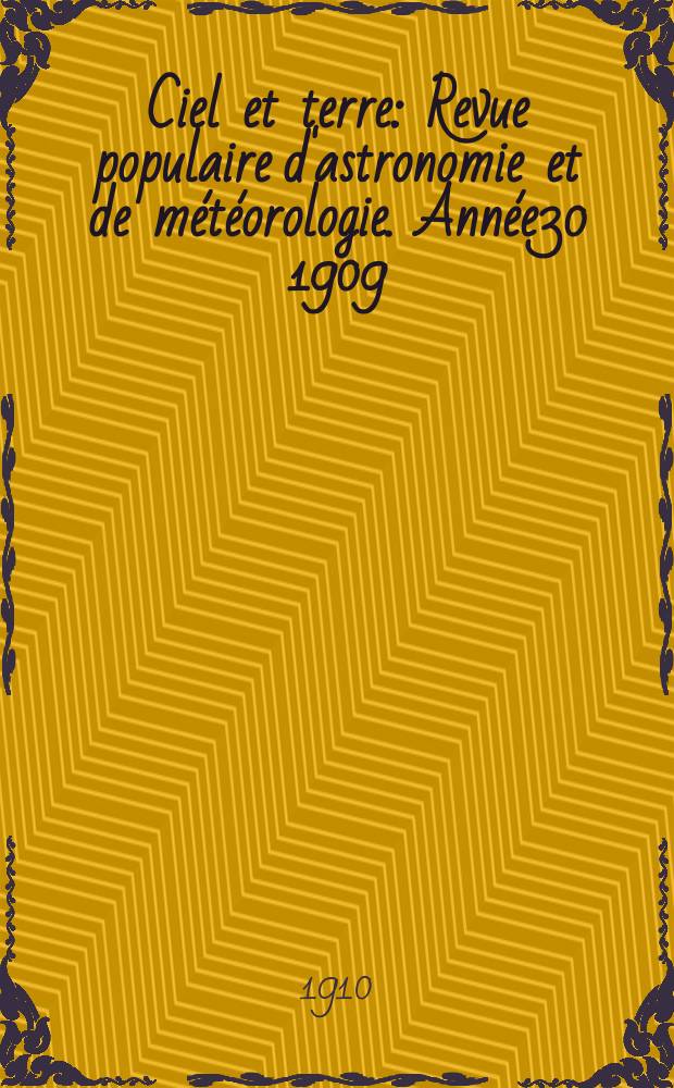 Ciel et terre : Revue populaire d'astronomie et de météorologie. Année30 1909/1910, №19
