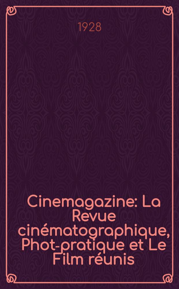 Cinemagazine : La Revue cinématographique, Photo- pratique et Le Film réunis : Organe de l'Association des "Amis du cinéma"