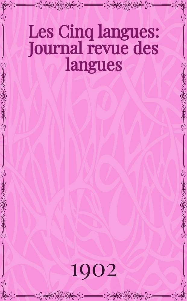 Les Cinq langues : Journal revue des langues : Fran&ccedil;aise, Anglaise, Allemande, Espagnole et Italienne