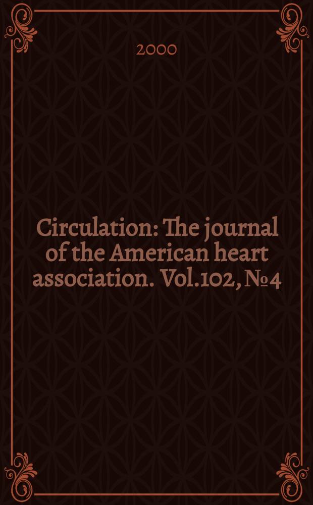 Circulation : The journal of the American heart association. Vol.102, №4