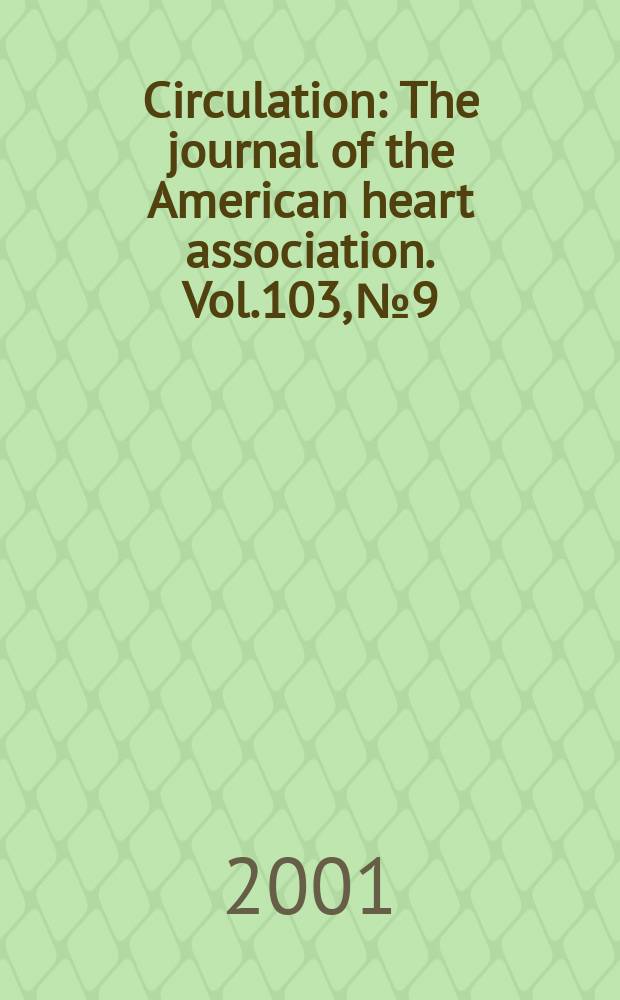 Circulation : The journal of the American heart association. Vol.103, №9