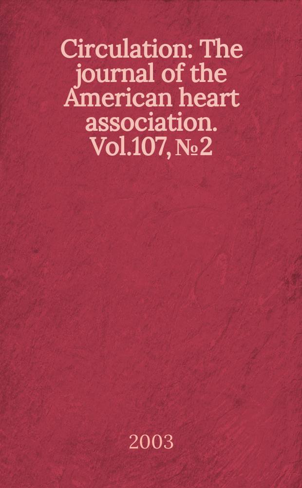 Circulation : The journal of the American heart association. Vol.107, №2