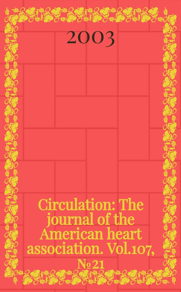 Circulation : The journal of the American heart association. Vol.107, №21