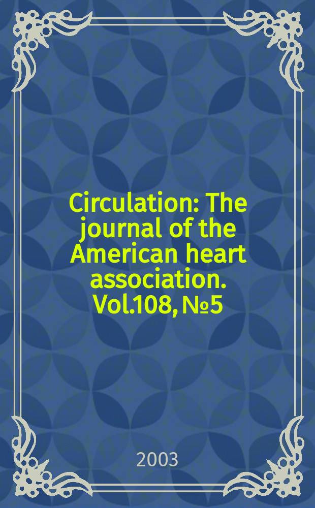 Circulation : The journal of the American heart association. Vol.108, №5
