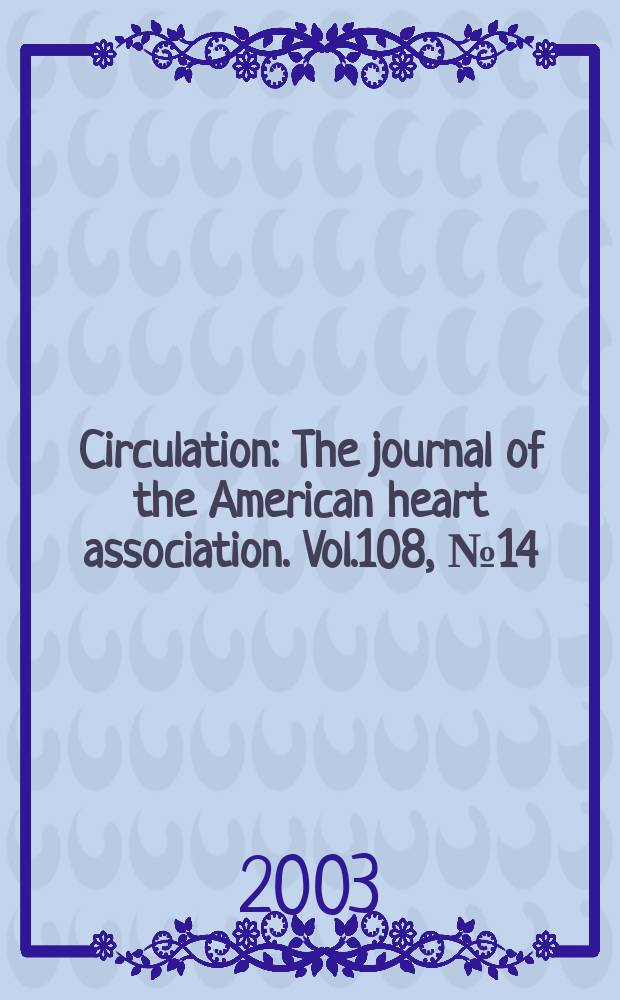Circulation : The journal of the American heart association. Vol.108, №14