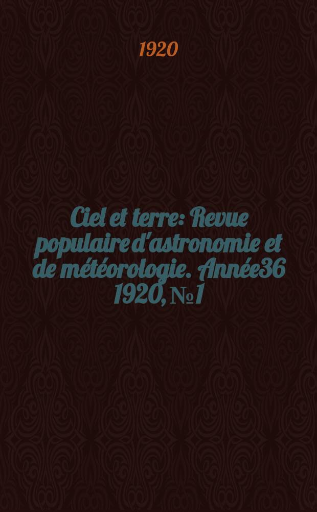 Ciel et terre : Revue populaire d'astronomie et de météorologie. Année36 1920, №1/3