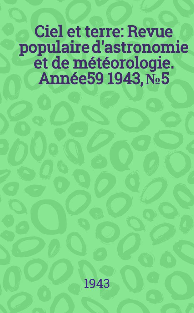 Ciel et terre : Revue populaire d'astronomie et de météorologie. Année59 1943, №5/6