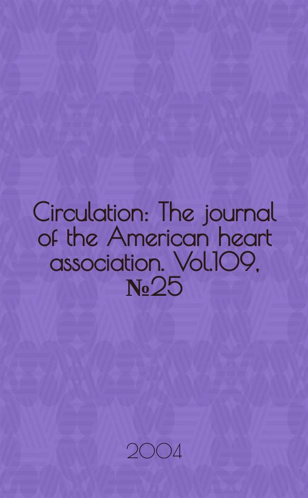 Circulation : The journal of the American heart association. Vol.109, №25