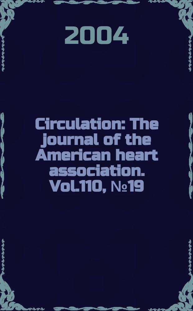 Circulation : The journal of the American heart association. Vol.110, №19