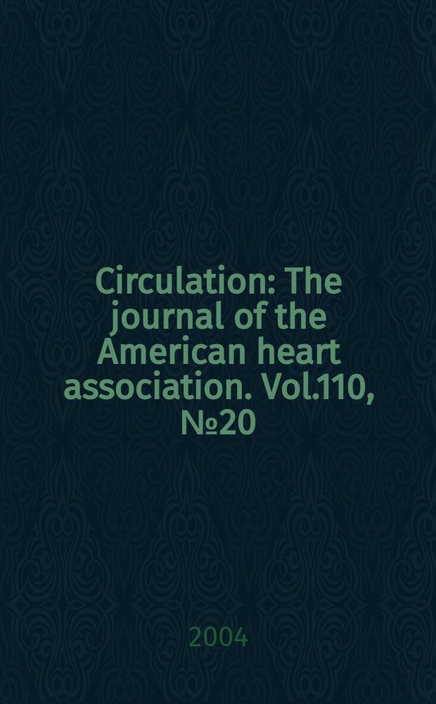Circulation : The journal of the American heart association. Vol.110, №20