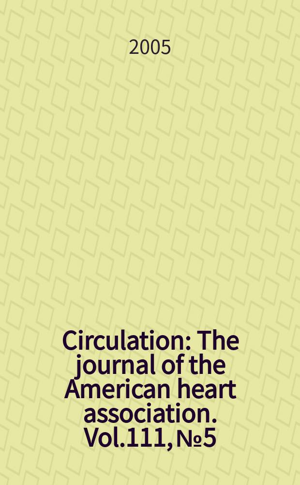 Circulation : The journal of the American heart association. Vol.111, №5