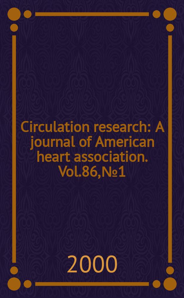 Circulation research : A journal of American heart association. Vol.86, №1