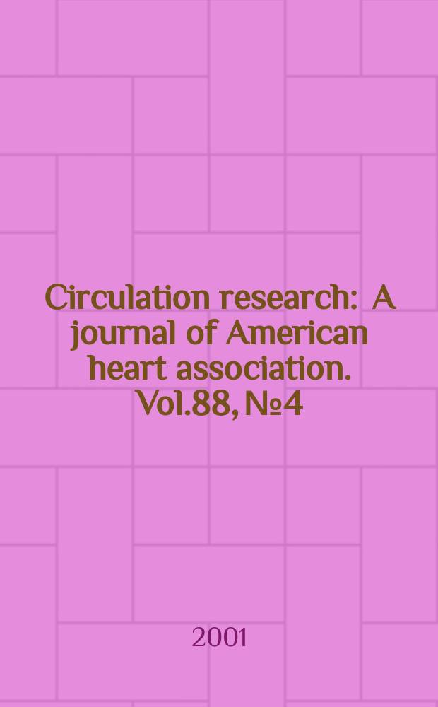 Circulation research : A journal of American heart association. Vol.88, №4