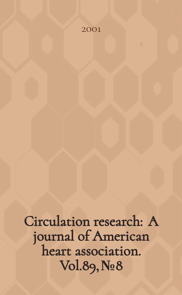 Circulation research : A journal of American heart association. Vol.89, №8
