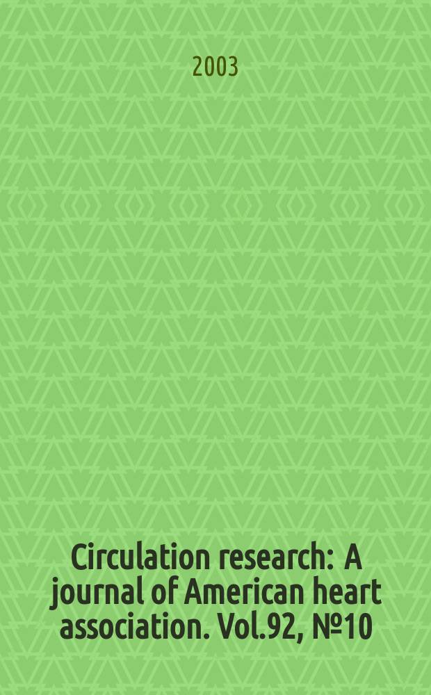Circulation research : A journal of American heart association. Vol.92, №10