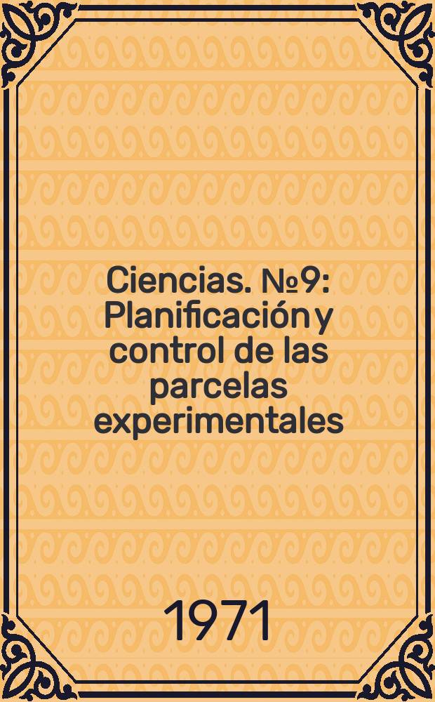 Ciencias. №9 : Planificación y control de las parcelas experimentales