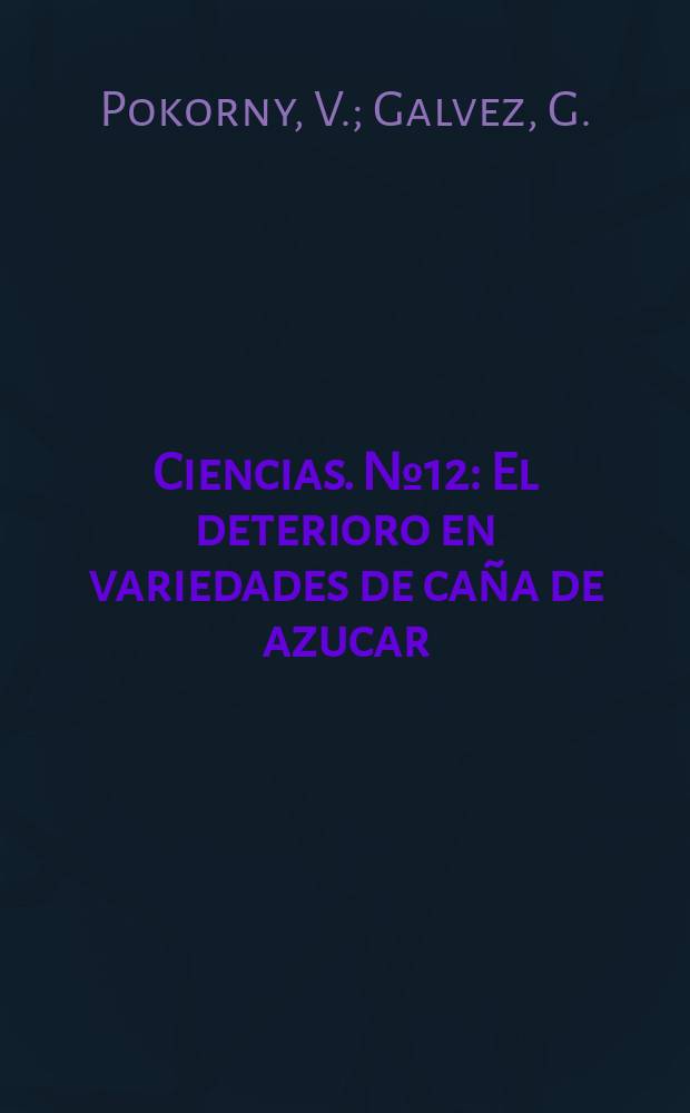 Ciencias. №12 : El deterioro en variedades de caña de azucar