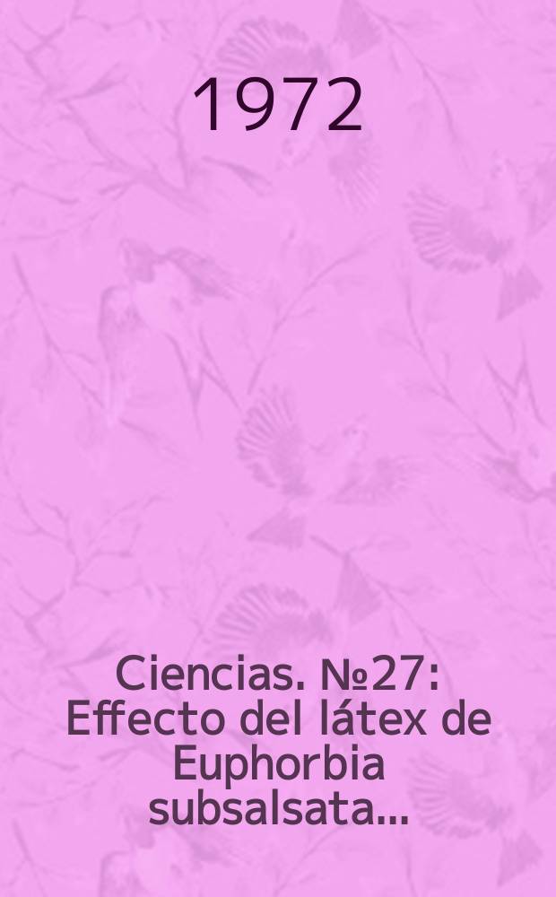 Ciencias. №27 : Effecto del l&aacute;tex de Euphorbia subsalsata ...