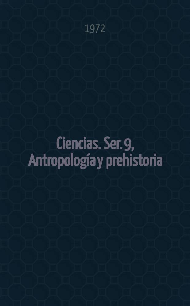 Ciencias. Ser. 9, Antropología y prehistoria