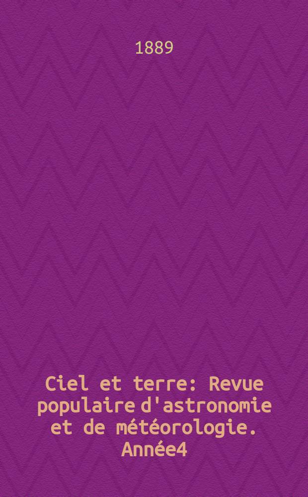 Ciel et terre : Revue populaire d'astronomie et de météorologie. Année4(9) 1888/1889, №22
