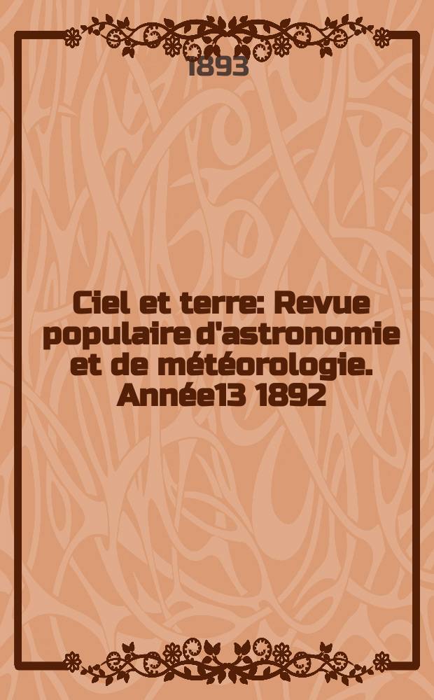 Ciel et terre : Revue populaire d'astronomie et de météorologie. Année13 1892/1893, №3