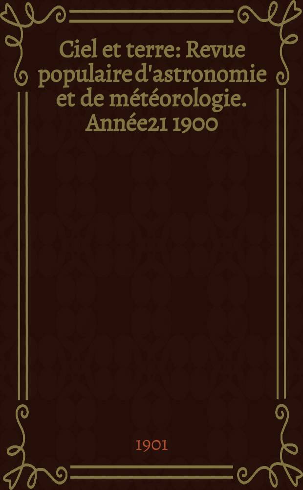 Ciel et terre : Revue populaire d'astronomie et de météorologie. Année21 1900/1901, №8